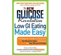 The New Glucose Revolution Low GI Eating Made Easy: The Beginner's Guide to Eating with the Glycemic Index-Featuring the Top 100 Low GI Foods