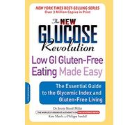 The New Glucose Revolution Low GI Gluten-Free Eating Made Easy: The Essential Guide to the Glycemic Index and Gluten-Free Living
