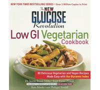 The New Glucose Revolution Low GI Vegetarian Cookbook: 80 Delicious Vegetarian and Vegan Recipes Made Easy with the Glycemic Index