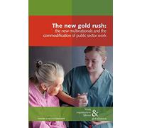 The New Gold Rush: The Commodification of Public Services, the New Multinationals and Work: v. 2 (Work Organisation, Labour and Globalisation)