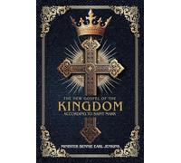 The New Gospel of the Kingdom According to Saint Mark