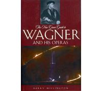 The New Grove Guide to Wagner and His Operas (7ew Grove Operas)