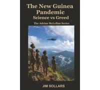 The New Guinea Pandemic: Science vs Greed (Adrian McClellan)
