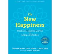 The New Happiness: Practices for Spiritual Growth and Living with Intention
