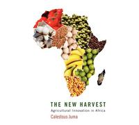 The New Harvest : Agricultural Innovation in Africa: Agricultural Innovation in Africa