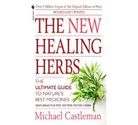 The New Healing Herbs: Written by Castleman Michael, 2004 Edition, (Revised) Publisher: Bantam USA [Mass Market Paperback]