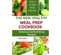 THE NEW HEALTHY MEAL PREP COOKBOOK: Delicious and Nutritious Recipes (14 Days Meal Planner)