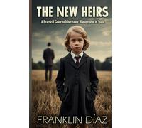 The New Heirs: A Practical Guide to Inheritance Management in Spain