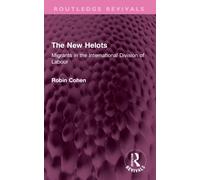 The New Helots : Migrants in the International Division of Labour