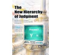 The New Hierarchy of Judgment: Why Most Decisions Disappear, and a Few Become Extremely Expensive in the Age of AI (When Judgment Is No Longer Human)