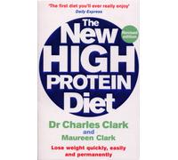 The New High Protein Diet : Lose weight quickly, easily and permanently