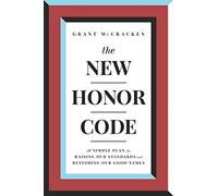 The New Honor Code: A Simple Plan for Raising Our Standards and Restoring Our Good Names