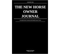 The New Horse Owner Journal: Ownership Records, Learning Log & Monthly Expense Tracker: For First-Time & New Horse Owners