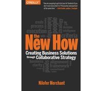 The New How (Paperback): Creating Business Solutions Through Collaborative Strategy