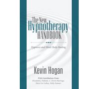 The New Hypnotherapy Handbook: Hypnosis and Mind Body Healing
