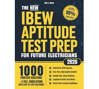 The New IBEW Aptitude Test Prep for Future Electricians: 1000+ Practice Exercises, Real Simulations & Step-by-Step Explanations to Get You Fully Ready and Score High in Algebra, Reading & Mechanics