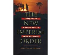 The New Imperial Order: Indigenous Responses to Globalization