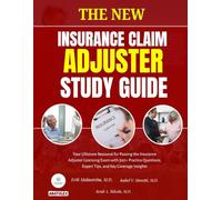 THE NEW INSURANCE CLAIM ADJUSTER STUDY GUIDE: Your Ultimate Resource for Passing the Insurance Adjuster Licensing Exam with 500+ Practice Questions, Expert Tips, and Key Coverage Insights