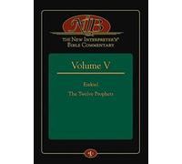 The New Interpreter's Bible Commentary Volume V: Ezekiel, the Twelve Prophets: 5