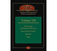The New Interpreter's Bible Commentary Volume VII: The Gospels and Narrative Literature, Jesus and the Gospels, Matthew, and Mark: 7