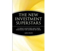 The New Investment Superstars: 13 Great Investors and Their Strategies for Superior Returns