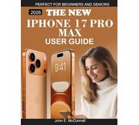 The New iPhone 17 Pro Max User Guide: From Setup to Pro-Level Mastery-Your Complete Apple Companion (The Tech Guides Series)