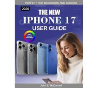 The New iPhone 17 User Guide: The Essential Knowledge for Mastering Your Device (The Tech Guides Series)