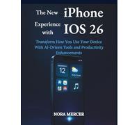The New iPhone Experience with iOS 26: Transform How You Use Your Device With AI-Driven Tools and Productivity Enhancements