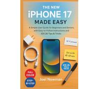The New iPhone17 Made Easy: A Simple User Guide for Beginners and Seniors, with Easy-to-Follow Instructions and iOS 26 Tips & Tricks