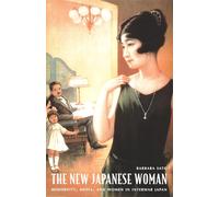 The New Japanese Woman: Modernity, Media, and Women in Interwar Japan (Asia-Pacific: Culture, Politics, and Society)