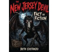 The New Jersey Devil, Fact or Fiction?: New Jersey Devil: 4 (Mysterious Creatures)