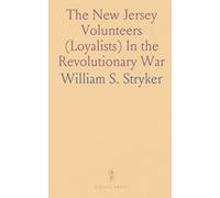 The New Jersey Volunteers (Loyalists) In the Revolutionary War
