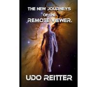 The NEW journeys of the remote viewer.