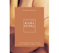 The New Kama Sutra : The Modern Lover's Guide to the Timeless Erotic Bible