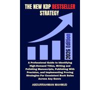 The New KDP Bestseller Strategy: A Professional Guide to Identifying High-Demand Titles, Writing and Polishing Manuscripts, Publishing with Precision, ... for Consistent Book Sales Across Any Genre