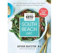 The New Keto-Friendly South Beach Diet: Rev Your Metabolism and Improve Your Health with the Latest Science of Weight Loss
