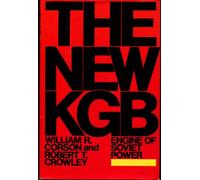 The New KGB: Engine of Soviet Power