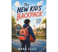 The New Kid’s Backpack: A Middle Grade Novel About Moving, Changing Schools, Friendship & Belonging, and Finding the Courage to Be Yourself (Finding our Way)