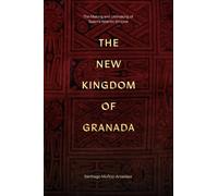 The New Kingdom of Granada : The Making and Unmaking of Spain's Atlantic Empire