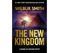 The New Kingdom: The Sunday Times bestselling chapter in the Ancient-Egyptian series from the author of River God, Wilbur Smith: 7