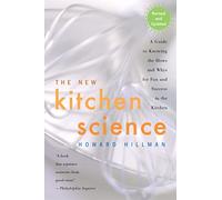 The New Kitchen Science: A Guide to Know the Hows and Whys for Fun and Success in the Kitchen