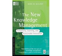 The New Knowledge Management: Complexity, Learning, and Sustainable Innovation (Kmci Press)