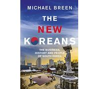 The New Koreans: The Business, History and People of South Korea