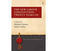 The New Labour Constitution: Twenty Years On (Hart Studies in Constitutional Law)
