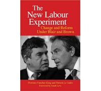 The New Labour Experiment: Change and Reform Under Blair and Brown