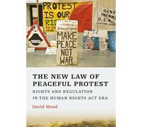 The New Law of Peaceful Protest: Rights and Regulation in the Human Rights Act Era