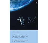 The New Laws of Outer Space : Ethics, Legislation, and Governance in the Age of Artificial Intelligence