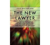 The New Lawyer: How Settlement Is Transforming the Practice of Law (Law and Society)