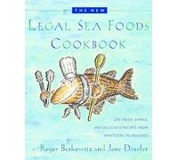 The New Legal Sea Foods Cookbook: 200 Fresh, Simple, and Delicious Recipes from Appetizers to Desserts