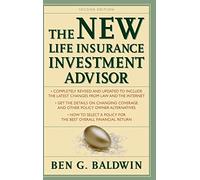 The New Life Insurance Investment Advisor: Achieving Financial Security for You and your Family Through Today's Insurance Products
